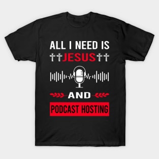 I Need Jesus And Podcast Hosting Podcasts T-Shirt